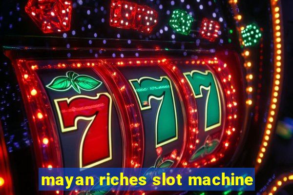 mayan riches slot machine