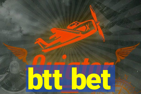 btt bet