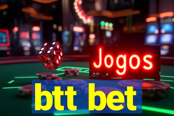 btt bet