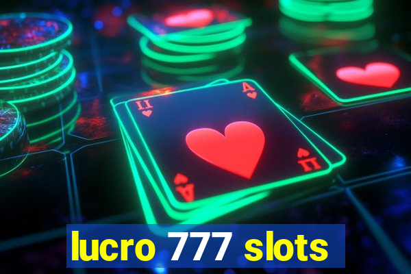 lucro 777 slots