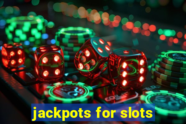 jackpots for slots