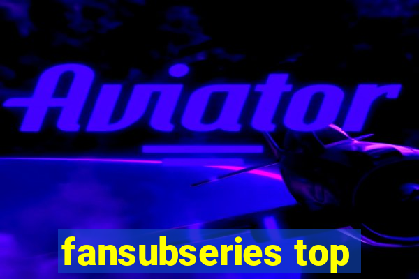 fansubseries top