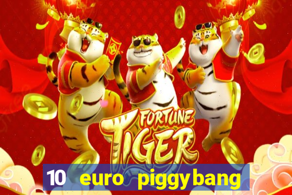 10 euro piggybang casino bonus