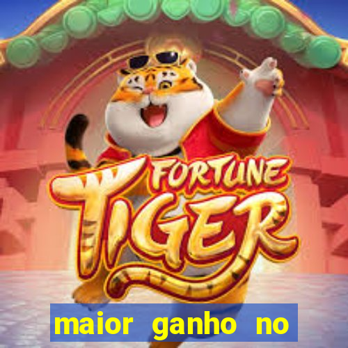 maior ganho no jogo do tigre