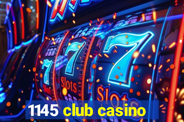 1145 club casino