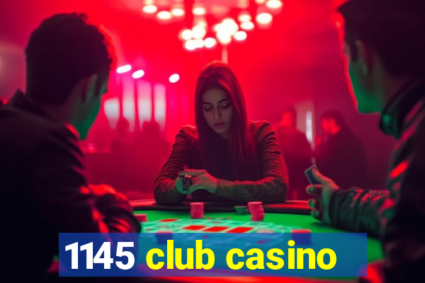 1145 club casino