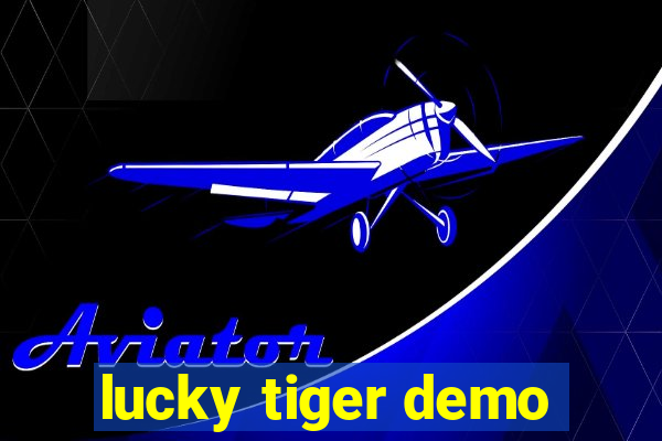 lucky tiger demo