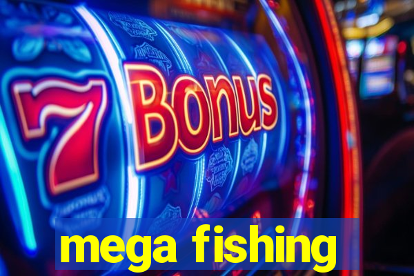 mega fishing