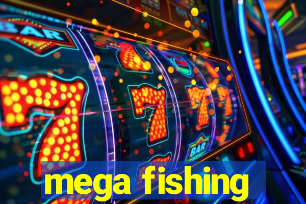 mega fishing