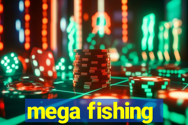 mega fishing