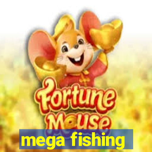 mega fishing