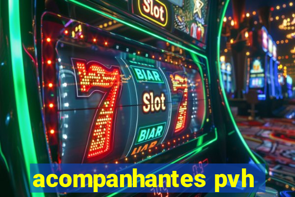 acompanhantes pvh