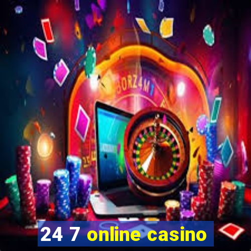 24 7 online casino