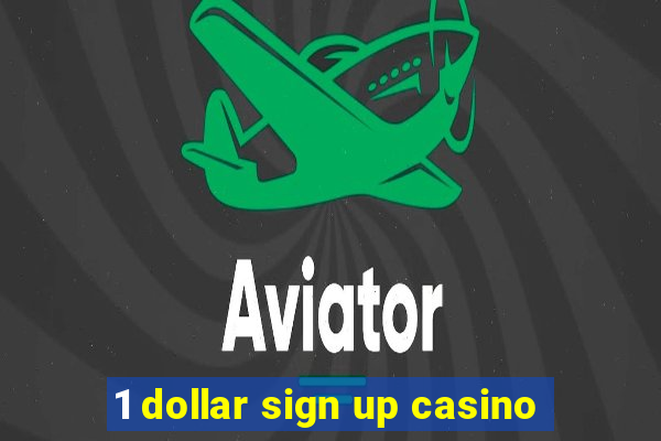 1 dollar sign up casino