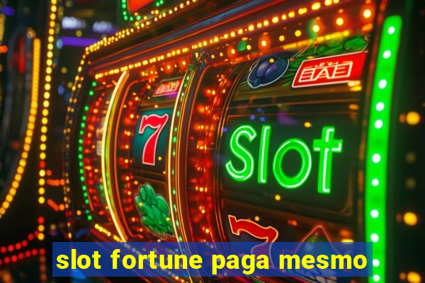 slot fortune paga mesmo