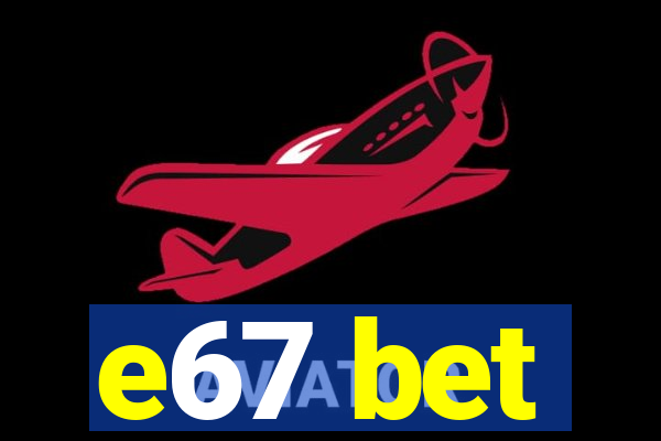 e67 bet