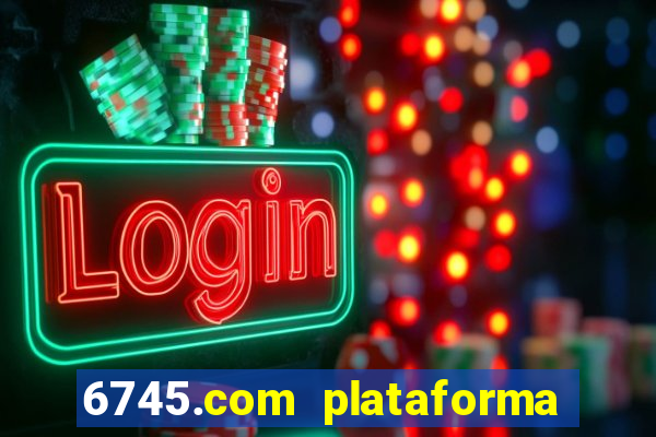 6745.com plataforma de jogos