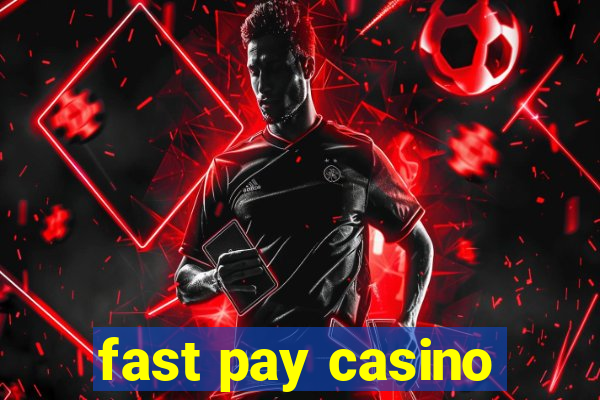 fast pay casino