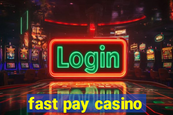 fast pay casino