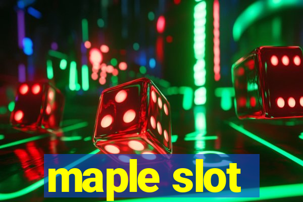 maple slot