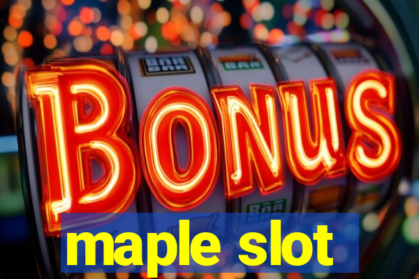 maple slot