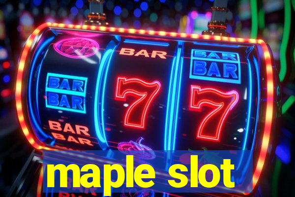 maple slot