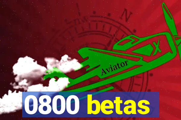 0800 betas