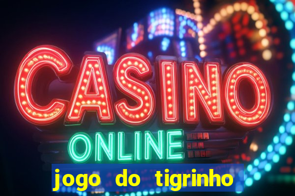 jogo do tigrinho que da bonus