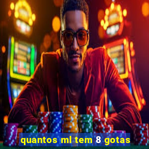 quantos ml tem 8 gotas