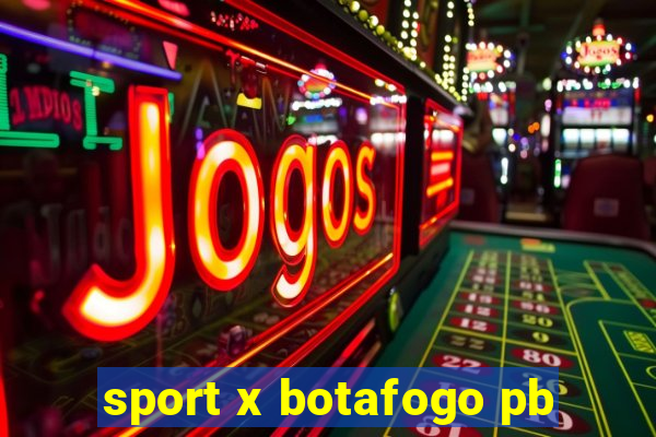 sport x botafogo pb