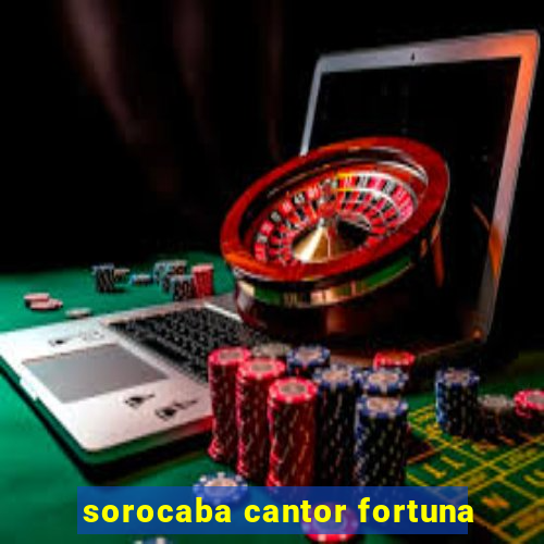 sorocaba cantor fortuna