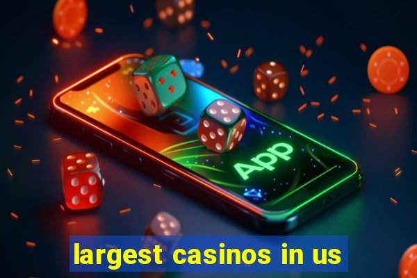 largest casinos in us