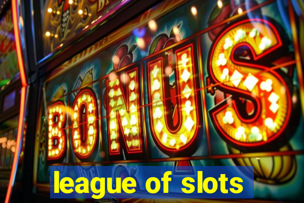 league of slots