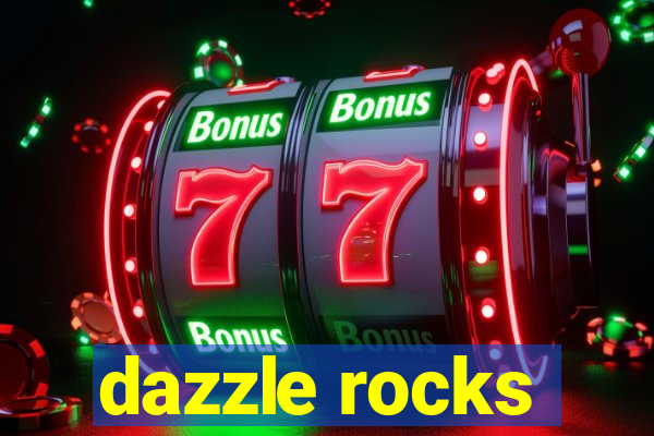 dazzle rocks