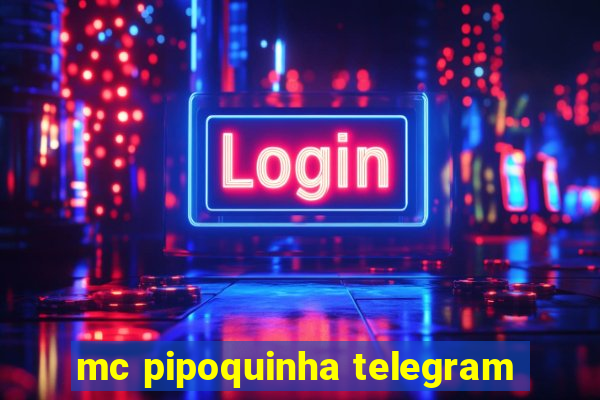 mc pipoquinha telegram