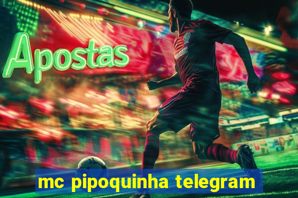 mc pipoquinha telegram