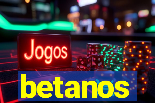 betanos