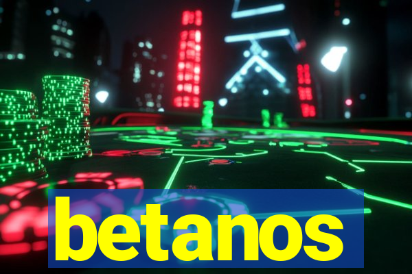 betanos