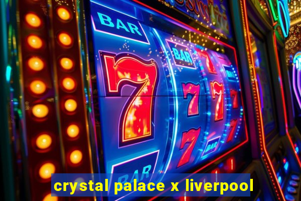 crystal palace x liverpool