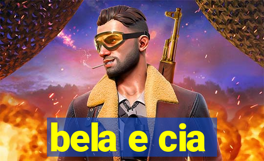 bela e cia