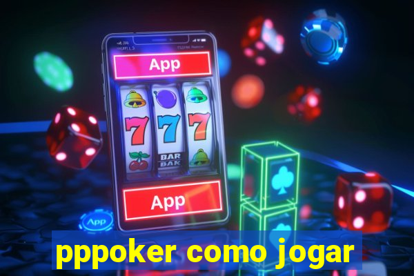 pppoker como jogar