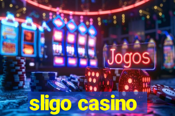 sligo casino