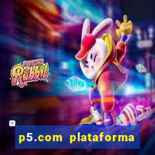 p5.com plataforma de jogos