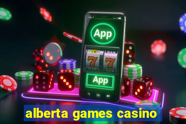 alberta games casino