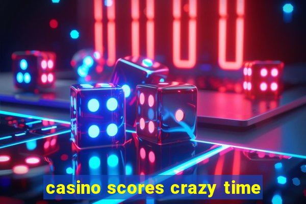 casino scores crazy time