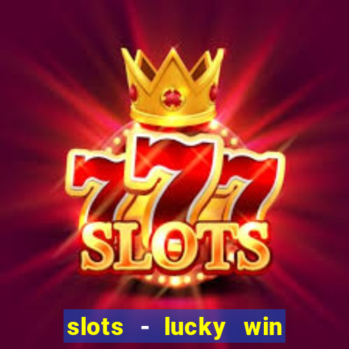 slots - lucky win casino games