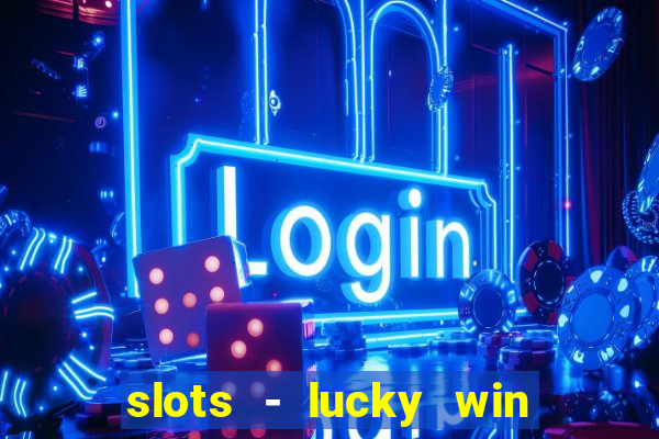 slots - lucky win casino games