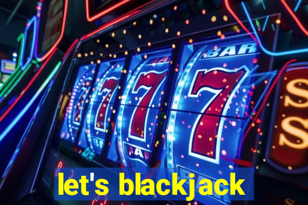 let's blackjack