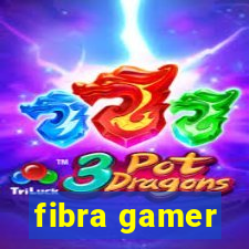 fibra gamer