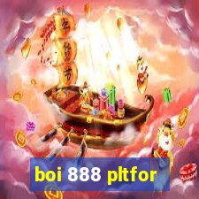 boi 888 pltfor